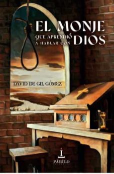 Descargar ebooks pdf online gratis EL MONJE QUE APRENDIO A HABLAR CON DIOS de DAVID GIL DE GOMEZ