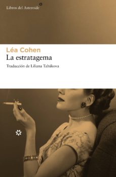 Búsqueda de libros de Google descarga gratuita LA ESTRATAGEMA (Literatura española) 9788415625254 de LEA COHEN