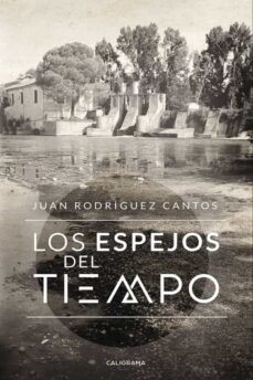 Descarga de archivos pdf de libros. (I.B.D.) LOS ESPEJOS DEL TIEMPO (Literatura española) FB2 PDF CHM 9788417426354 de JUAN RODRIGUEZ CANTOS