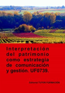 Portada de UF0739 INTERPRETACION DEL PATRIMONIO COMO ESTRATEGIA DE COMUNICACION Y GESTION