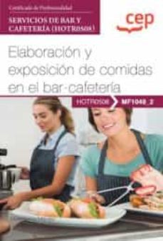 MF1049_2) MANUAL ELABORACION Y EXPOSICIÓN DE COMIDAS EN EL BAR-CAFETERÍA.  CERTIFICADOS DE PROFESIONALIDAD. SERVICIOS DE BAR Y CAFETERÍA (HOTR0508)  con ISBN 9788419749154 | Casa del Libro