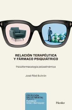 Descarga gratuita de eBooks PDF RELACIÓN TERAPEUTICA Y FÁRMACO PSIQUIÁTRICO PDF in Spanish de JOSE MIGUEL RIBE