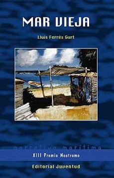 Libros de audio descargables gratis para ipad MAR VIEJA (PREMIO DE LITERATURA NAUTICA NOSTROMO) 9788426137654 de LLUÍS FERRÉS GURT en español 