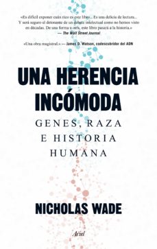 una herencia incomoda: genes, raza e historia humana-nicholas wade-9788434419254