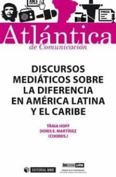 Portada de DISCURSOS MEDIATICOS SOBRE LA DIFERENCIA EN AMERICA LATINA Y EL C ARIBE