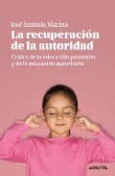 Descargar LA RECUPERACION DE LA AUTORIDAD: CRITICA DE LA EDUCACION PERMISIV A Y DE LA EDUCACION AUTORITARIA gratis pdf - leer online