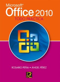 Descarga gratis el libro MICROSOFT OFFICE 2010, TODO PRACTICA de ROSARIO PEÑA (Spanish Edition) FB2 9788493776954