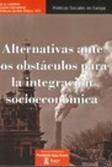 Descargar libro en linea ALTERNATIVAS ANTE LOS OBSTACULOS PARA LA INTEGRACION SOCIOECONOMICA: POLITICAS SOCIALES EN EUROPA 44
