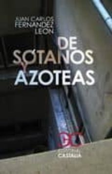 Descargar mp3 gratis audiolibro DE SOTANOS Y AZOTEAS RTF MOBI PDB 9788497403054 de JUAN CARLOS FERNANDEZ LEON (Spanish Edition)