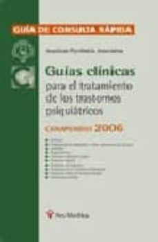 Ebooks gratis para descargar GUIAS CLINICAS PARA EL TRATAMIENTO TRASTORNOS PSIQUIATRICOS: COMP ENDIO 2006