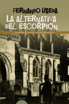 Libros para descargar en ipad gratis LA ALTERNATIVA DEL ESCORPION (PREMIO DE NOVELA CIUDAD DE BADAJOZ) en español de FERNANDO UGEDA CALABUIG