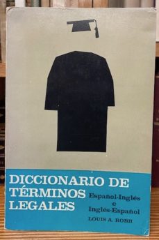 espontáneo cuenta sirena DICTIONARY OF LEGAL TERMS. SPANISH-ENGLISH AND ENGLISH-SPANISH de LOUIS A.  ROBB | Casa del Libro