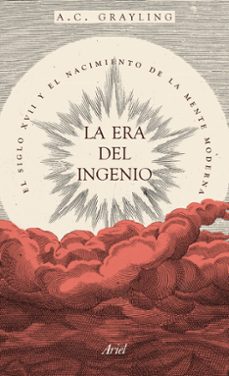 Portada de LA ERA DEL INGENIO: EL SIGLO XVII Y EL NACIMIENTO DE LA MENTE MODERNA