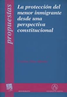 Portada de LA PROTECCION DEL MENOR INMIGRANTE DESDE UNA PERSPECTIVA CONSTITUCIONAL