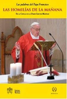 Portada de LAS HOMILIAS DE LA MAÑANA XI: LAS PALABRAS DEL PAPA FRANCISCO