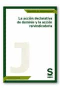 Portada de LA ACCION DECLARATIVA DE DOMINIO Y LA ACCION REIVINDICATORIA.