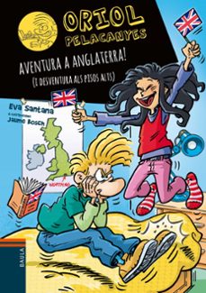 Portada de ORIOL PELACANYES 18: AVENTURA A ANGLATERRA! (I DESVENTURA ALS PISOS ALTS)