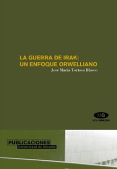 Portada de LA GUERRA DE IRAK: UN ENFOQUE ORWELLIANO