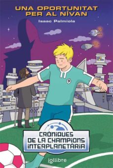 Portada de UNA OPORTUNITAT PERO AL NIVAN: CRONIQUES DE LA CHAMPIONS INTERPLANETARIA