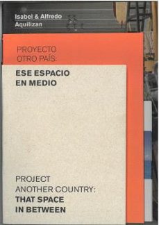 Portada de ISABEL & ALFREDO AQUILIZAN. PROYECTO OTRO PAIS: ESE ESPACIO EN ME DIO