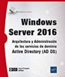 Descargando ebooks gratuitos para iphone WINDOWS SERVER 2016: ARQUITECTURA Y ADMINISTRACION DE LOS SERVICIOS DE DOMINIO ACTIVE DIRECTORY (AD DS) in Spanish PDB ePub