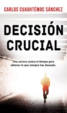 Ebook DECISIÓN CRUCIAL EBOOK de CARLOS CUAUHTEMOC SANCHEZ | Casa del Libro