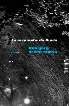 Descargar libros electrónicos gratuitos en línea kindle LA ORQUESTA DE LLUVIA de HANSJÖRG SCHERTENLEIB en español