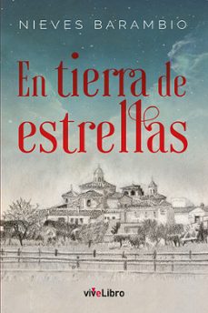 Descarga el libro de epub gratis EN TIERRA DE ESTRELLAS en español RTF CHM ePub de NIEVES BARAMBIO SAIZ 9788417089764