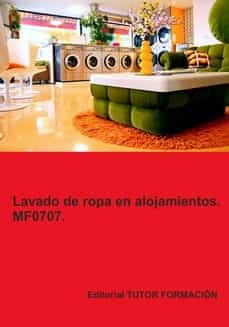 Ebook compartir descarga gratuita MF0707. LAVADO DE ROPA EN ALOJAMIENTOS ePub RTF iBook de  (Literatura española) 9788419189264