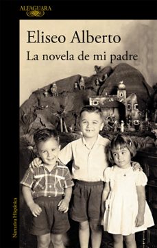 Amazon descarga gratuita de libros LA NOVELA DE MI PADRE 9788420432564 de ELISEO ALBERTO  (Literatura española)