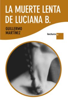 Ebooks gratis descargar palm LA MUERTE LENTA DE LUCIANA B. DJVU FB2 MOBI (Spanish Edition) 9788423343164 de GUILLERMO MARTINEZ