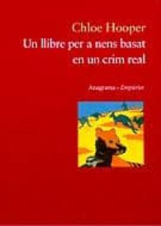 Descargas de libros de texto en pdf gratis UN LLIBRE PER A NENS BASAT EN UN CRIM REAL de CHLOE HOPPER 9788475962764 en español