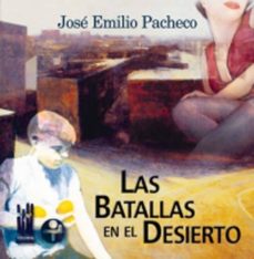 LAS BATALLAS EN EL DESIERTO | JOSE EMILIO PACHECO | Casa del Libro