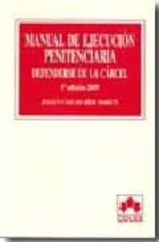 Descargar MANUAL DE EJECUCION PENITENCIARIA: DEFENDERSE DE LA CARCEL gratis pdf - leer online