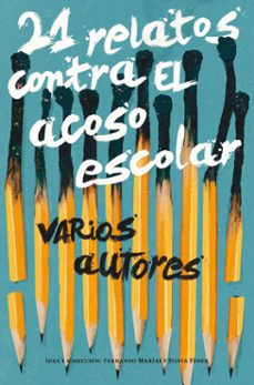 Es audiolibro descargas gratuitas. 21 RELATOS CONTRA EL ACOSO ESCOLAR FB2 CHM MOBI (Literatura española) de ANA CARMONA ALCOLEA, MONT AMO GILI 9788491074564