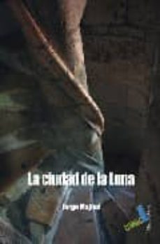 Descargador de libros pdf LA CIUDAD DE LA LUNA in Spanish de JORGE MAJFUD 9788492528264