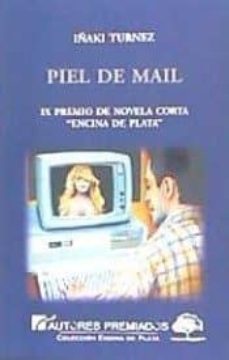 Buena descarga de ebooks PIEL DE MAIL (IX PREMIO DE NOVELA CORTA ENCINA DE PLATA) CHM iBook