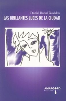 Descargador de libros en pdf gratis LAS BRILLANTES LUCES DE LA CIUDAD de DANIEL RABAL DAVIDOV (Spanish Edition) PDF