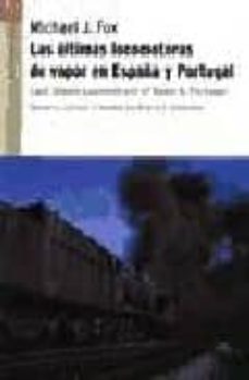 Descargar LAS ULTIMAS LOCOMOTORAS DE VAPOR EN ESPAÑA Y PORTUGAL= LAST STEAM LOCOMOTIVES OF SPAIN & PORTUGAL gratis pdf - leer online