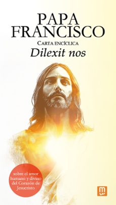 Portada de CARTA ENCICLICA "DILEXIT NOS" DEL PAPA FRANCISCO SOBRE EL AMOR HUMANO Y DIVINO DEL CORAZON DE JESUCRISTO