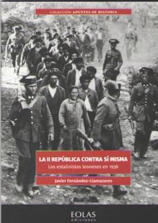 Portada de LA II REPUBLICA CONTRA SI MISMA: LOS ESTALINISTAS LEONESES EN 1936