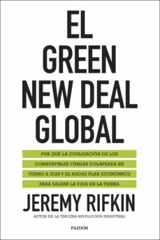 Portada de EL GREEN NEW DEAL GLOBAL: EL COLAPSO DE LA CIVILIZACION DEL COMBUSTIBLE FOSIL Y LA TRANSICION A UNA NUEVA ERA ECONOMICA PARA SALVAR EL PLANETA