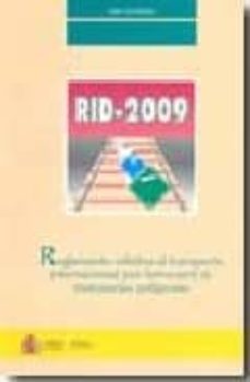 Portada de RID 2009: REGLAMENTO RELATIVO AL TRANSPORTE INTERNACIONAL POR FER OCARRIL DE MERCANCIAS PELIGROSAS