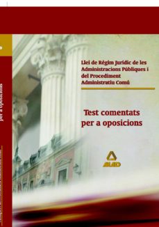 Portada de LLEI DE REGIM JURIDIC DE LES ADMINISTRACIONS PUBLIQUES I DEL PROC EDIMENT ADMINISTRATIU COMU: TEST COMENTATS PER A OPOSICIONS