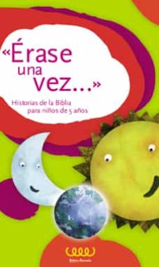 Portada de ERASE UNA VEZ...O HISTORIAS DE LA BIBLIA PARA NIÑOS DE 5 AÑOS. EDUCACION INFANTIL