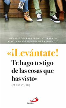 Portada de ¡LEVANTATE! TE HAGO TESTIGO DE LAS COSAS QUE HAS VISTO" (CF HE 26 ,16)