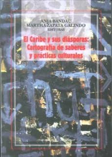 Portada de EL CARIBE Y SUS DIASPORAS: CARTOGRAFIA DE SABERES Y PRACTICAS CUL TURALES