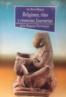 Portada de RELIGIONES, RITOS Y CREENCIAS FUNERARIAS DE LA HISPANIA PRERROMAN A