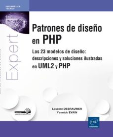 Descarga de libros de epub en línea. PATRONES DE DISEÑO EN PHP: LOS 23 MODELOS DE DISEÑO: DESCRIPCIONES Y SOLUCIONES ILUSTRADAS EN UML2 Y PHP