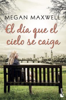 Ebook kostenlos descargar fr kindle EL DIA QUE EL CIELO SE CAIGA  de MEGAN MAXWELL 9788408185574 (Spanish Edition)